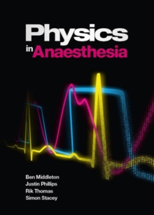 Physics in Anaesthesia, Paperback Book Physics in Anaesthesia, Paperback Book