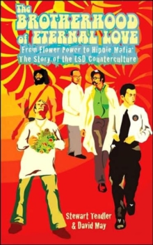 The Brotherhood of Eternal Love : From Flower Power to Hippie Mafia - The Story of the LSD Counterculture, Paperback Book The Brotherhood of Eternal Love : From Flower Power to Hippie Mafia - The Story of the LSD Counterculture, Paperback Book