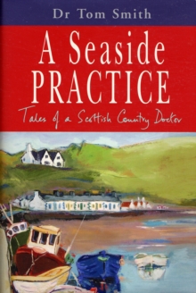 Seaside Practice : Tales of a Scottish Country Doctor, Hardback Book Seaside Practice : Tales of a Scottish Country Doctor, Hardback Book