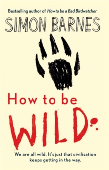 How to be Wild, Hardback Book How to be Wild, Hardback Book