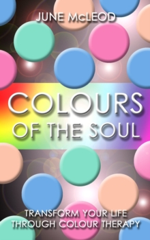 Colours of the Soul : Transform Your Life Through Colour Therapy, Paperback Book Colours of the Soul : Transform Your Life Through Colour Therapy, Paperback Book