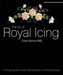 The Art of Royal Icing : A Unique Guide to Cake Decoration by a World-class Tutor, Hardback Book The Art of Royal Icing : A Unique Guide to Cake Decoration by a World-class Tutor, Hardback Book