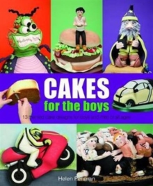 Cakes for the Boys : 13 Themed Cake Designs for Boys and Men of All Ages, Hardback Book Cakes for the Boys : 13 Themed Cake Designs for Boys and Men of All Ages, Hardback Book