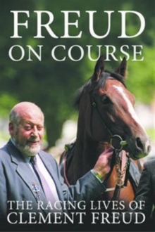 Freud on Course : The Racing Lives of Clement Freud, Hardback Book Freud on Course : The Racing Lives of Clement Freud, Hardback Book