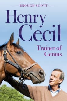 Henry Cecil : Trainer of Genius, Hardback Book Henry Cecil : Trainer of Genius, Hardback Book