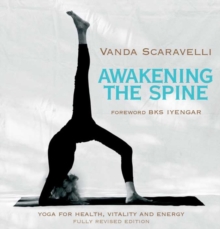 Awakening the Spine : Stress Free Yoga for Health, Vitality and Energy, Paperback / softback Book Awakening the Spine : Stress Free Yoga for Health, Vitality and Energy, Paperback / softback Book