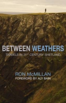 Between Weathers : Travels in 21st Century Shetland