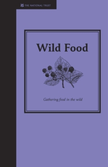 Wild Food : Gathering Food in the Wild, Hardback Book Wild Food : Gathering Food in the Wild, Hardback Book