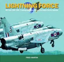Lightning Force : RAF Units 1960-1988 - A Photographic Appreciation of the English Electric Lightning, Paperback Book Lightning Force : RAF Units 1960-1988 - A Photographic Appreciation of the English Electric Lightning, Paperback Book