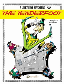 Lucky Luke : The Tenderfoot Tenderfoot v. 13, Paperback / softback Book Lucky Luke : The Tenderfoot Tenderfoot v. 13, Paperback / softback Book
