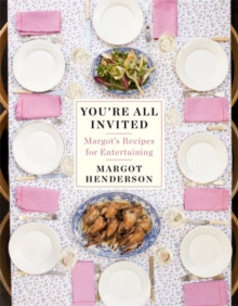 You're All Invited : Margot's Recipes for Entertaining, Hardback Book You're All Invited : Margot's Recipes for Entertaining, Hardback Book