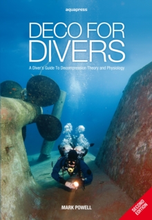 Deco for Divers : A Diver's Guide to Decompression Theory and Physiology, Paperback Book Deco for Divers : A Diver's Guide to Decompression Theory and Physiology, Paperback Book