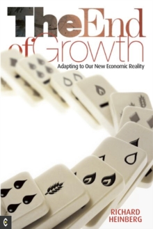 The End of Growth : Adapting to Our New Economic Reality, Paperback Book The End of Growth : Adapting to Our New Economic Reality, Paperback Book