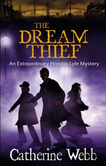 The Dream Thief: An Extraordinary Horatio Lyle Mystery : Number 4 in series