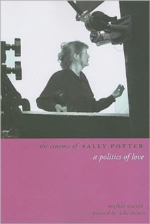 The Cinema of Sally Potter - A Politics of Love, Paperback / softback Book The Cinema of Sally Potter - A Politics of Love, Paperback / softback Book