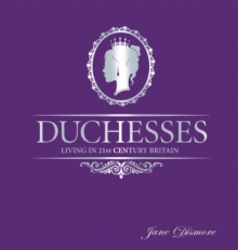 Duchesses - Living in 21st Century Britain, Hardback Book Duchesses - Living in 21st Century Britain, Hardback Book