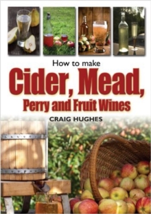 How to Make Cider, Mead, Perry and Fruit Wines, Paperback Book How to Make Cider, Mead, Perry and Fruit Wines, Paperback Book