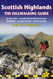 Scottish Highlands - the Hillwalking Guide : 60 Day Walks, Includes 86 Detailed Trail Maps - Planning, Places to Stay, Places to Eat, Paperback / softback Book Scottish Highlands - the Hillwalking Guide : 60 Day Walks, Includes 86 Detailed Trail Maps - Planning, Places to Stay, Places to Eat, Paperback / softback Book