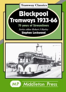 Blackpool Tramways : 75 Years of Streamliners