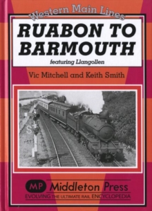 Ruabon to Barmouth : Featuring Llangollen