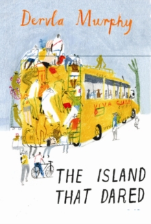 The Island That Dared : Journeys in Cuba, Hardback Book The Island That Dared : Journeys in Cuba, Hardback Book