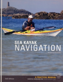 Sea Kayak Navigation : A Practical Manual, Essential Knowledge for Finding Your Way at Sea, Paperback Book Sea Kayak Navigation : A Practical Manual, Essential Knowledge for Finding Your Way at Sea, Paperback Book