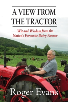 A View from the Tractor : Wit and Wisdom from the Nation's Favourite Dairy Farmer, Hardback Book A View from the Tractor : Wit and Wisdom from the Nation's Favourite Dairy Farmer, Hardback Book