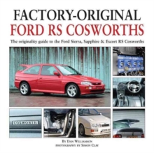 Factory-Original Ford RS Cosworth : The Originality Guide to the Ford Sierra, Sapphire & Escort RS Cosworths, Hardback Book Factory-Original Ford RS Cosworth : The Originality Guide to the Ford Sierra, Sapphire & Escort RS Cosworths, Hardback Book