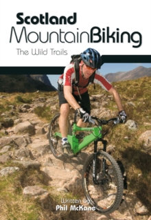 Scotland Mountain Biking : The Wild Trails, Paperback Book Scotland Mountain Biking : The Wild Trails, Paperback Book