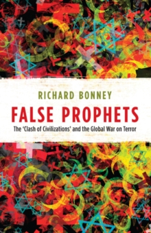 False Prophets : The ‘Clash of Civilizations’ and the Global War on Terror