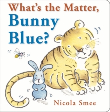 What's the Matter, Bunny Blue?, Hardback Book What's the Matter, Bunny Blue?, Hardback Book