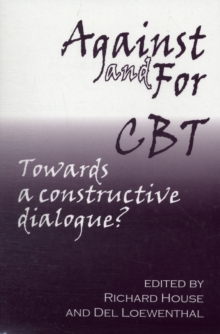 Against and for CBT : Towards a Constructive Dialogue?, Paperback Book Against and for CBT : Towards a Constructive Dialogue?, Paperback Book