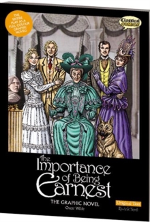 The Importance of Being Earnest the Graphic Novel : Original Text, Paperback Book The Importance of Being Earnest the Graphic Novel : Original Text, Paperback Book