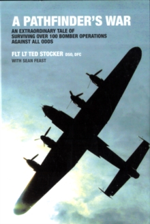 A Pathfinder's War : An Extraordinary Tale of Surviving Over 100 Bomber Operations Against All Odds, Hardback Book A Pathfinder's War : An Extraordinary Tale of Surviving Over 100 Bomber Operations Against All Odds, Hardback Book