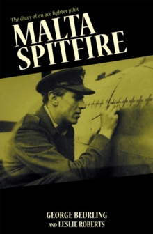 Malta Spitfire : The Diary of an Ace Fighter Pilot, Paperback Book Malta Spitfire : The Diary of an Ace Fighter Pilot, Paperback Book