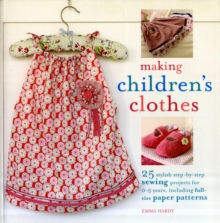 Making Children's Clothes : 25 Step-by-Step Sewing Projects for 0-5 Years, Including Full-Size Paper Patterns, Paperback Book Making Children's Clothes : 25 Step-by-Step Sewing Projects for 0-5 Years, Including Full-Size Paper Patterns, Paperback Book