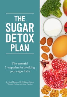 The Sugar Detox Plan : The essential 3-step plan for breaking your sugar habit, Hardback Book The Sugar Detox Plan : The essential 3-step plan for breaking your sugar habit, Hardback Book