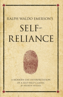 Ralph Waldo Emerson's Self Reliance : A modern-day interpretation of a self-help classic, Paperback / softback Book Ralph Waldo Emerson's Self Reliance : A modern-day interpretation of a self-help classic, Paperback / softback Book