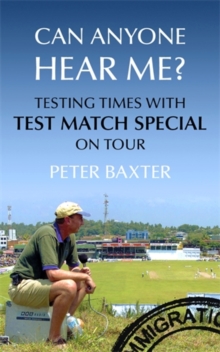 Can Anyone Hear Me? : Testing Times with Test Match Special on Tour, Hardback Book Can Anyone Hear Me? : Testing Times with Test Match Special on Tour, Hardback Book