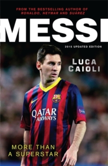 Messi - 2015 Updated Edition : More Than a Superstar, Paperback Book Messi - 2015 Updated Edition : More Than a Superstar, Paperback Book