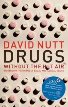 Drugs Without the Hot Air : Minimising the harms of legal and illegal drugs, Paperback Book Drugs Without the Hot Air : Minimising the harms of legal and illegal drugs, Paperback Book