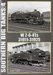 Southern Big Tanks : W 2-6-4Ts : 31911-31925 Vol 4, Paperback / softback Book Southern Big Tanks : W 2-6-4Ts : 31911-31925 Vol 4, Paperback / softback Book