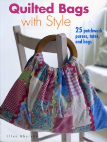 Quilted Bags with Style : 25 Patchwork Purses, Totes and Bags, Paperback Book Quilted Bags with Style : 25 Patchwork Purses, Totes and Bags, Paperback Book