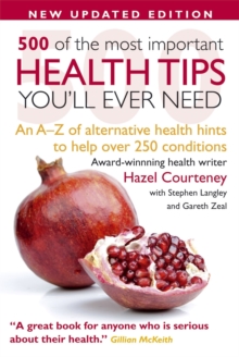 500 of the Most Important Health Tips You'll Ever Need : An A-Z of Alternative Health Hints to Help Over 250 Conditions, Paperback Book 500 of the Most Important Health Tips You'll Ever Need : An A-Z of Alternative Health Hints to Help Over 250 Conditions, Paperback Book
