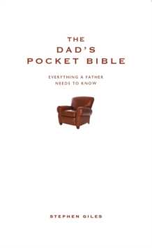 The Dad's Pocket Bible : Everything a Brilliant Father Needs to Know, Hardback Book The Dad's Pocket Bible : Everything a Brilliant Father Needs to Know, Hardback Book