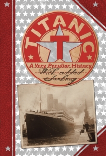 Titanic : A Very Peculiar History