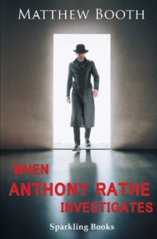 When Anthony Rathe Investigates, Paperback / softback Book When Anthony Rathe Investigates, Paperback / softback Book
