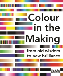 Colour in the Making : From Old Wisdom to New Brilliance, Paperback Book Colour in the Making : From Old Wisdom to New Brilliance, Paperback Book