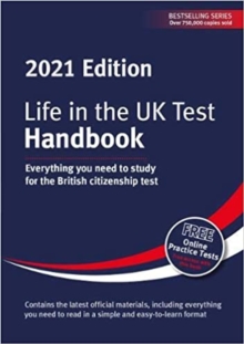 Life in the UK Test: Handbook 2021 : Everything you need to study for the British citizenship test, Paperback / softback Book Life in the UK Test: Handbook 2021 : Everything you need to study for the British citizenship test, Paperback / softback Book