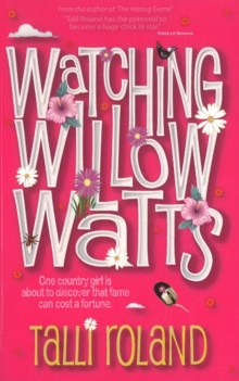 Watching Willow Watts : One Country Girl is About to Discover That Fame Can Cost a Fortune, Paperback Book Watching Willow Watts : One Country Girl is About to Discover That Fame Can Cost a Fortune, Paperback Book